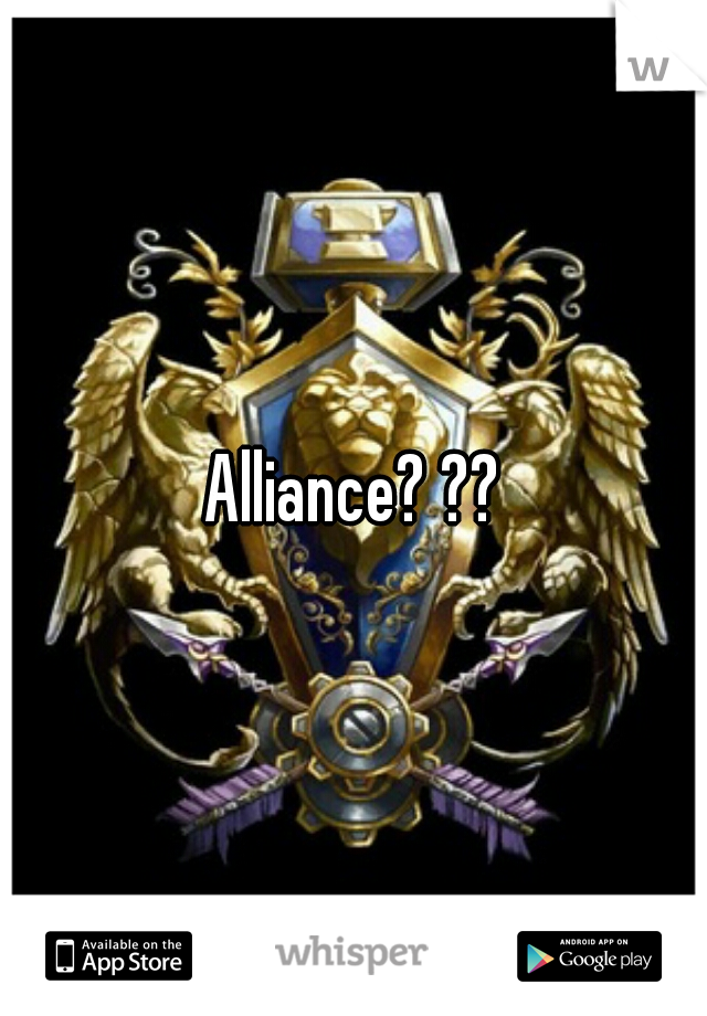 Alliance? ??