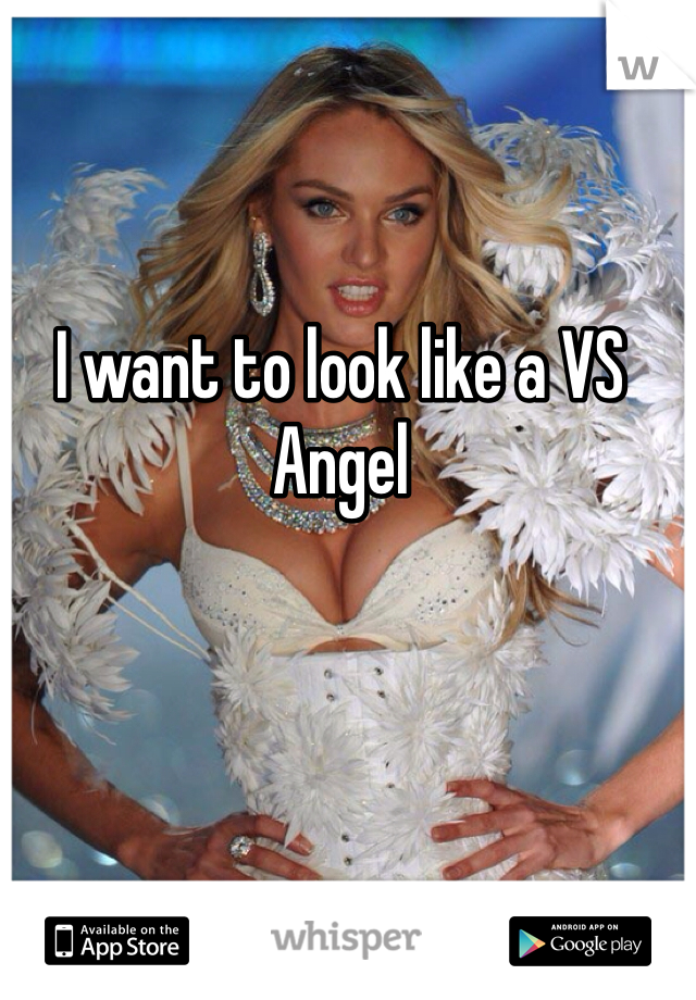 I want to look like a VS Angel 