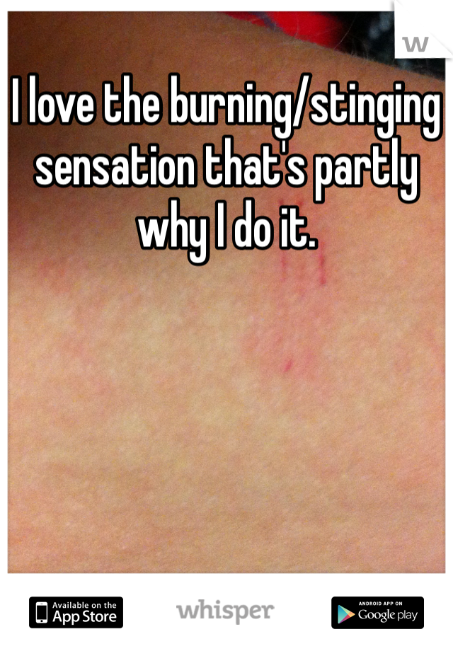 I love the burning/stinging sensation that's partly why I do it. 
