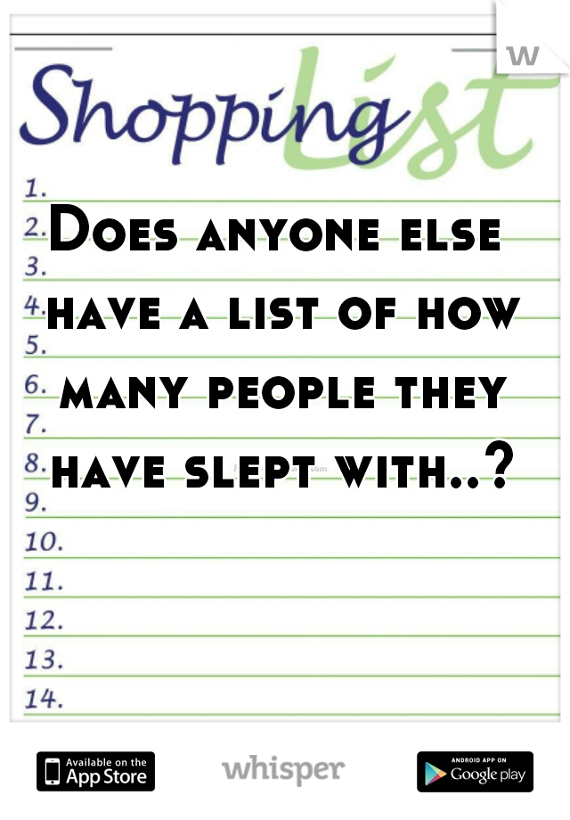 Does anyone else have a list of how many people they have slept with..?