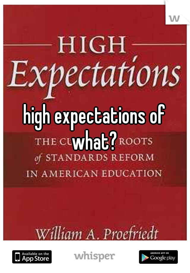 high expectations of what? 