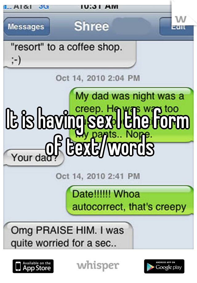 It is having sex I the form of text/words