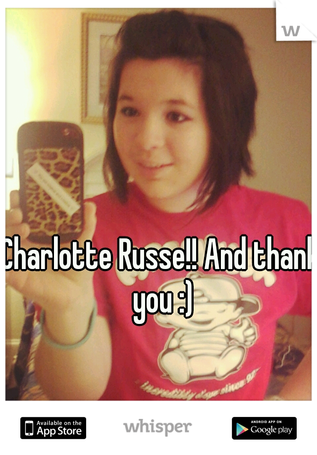 Charlotte Russe!! And thank you :)