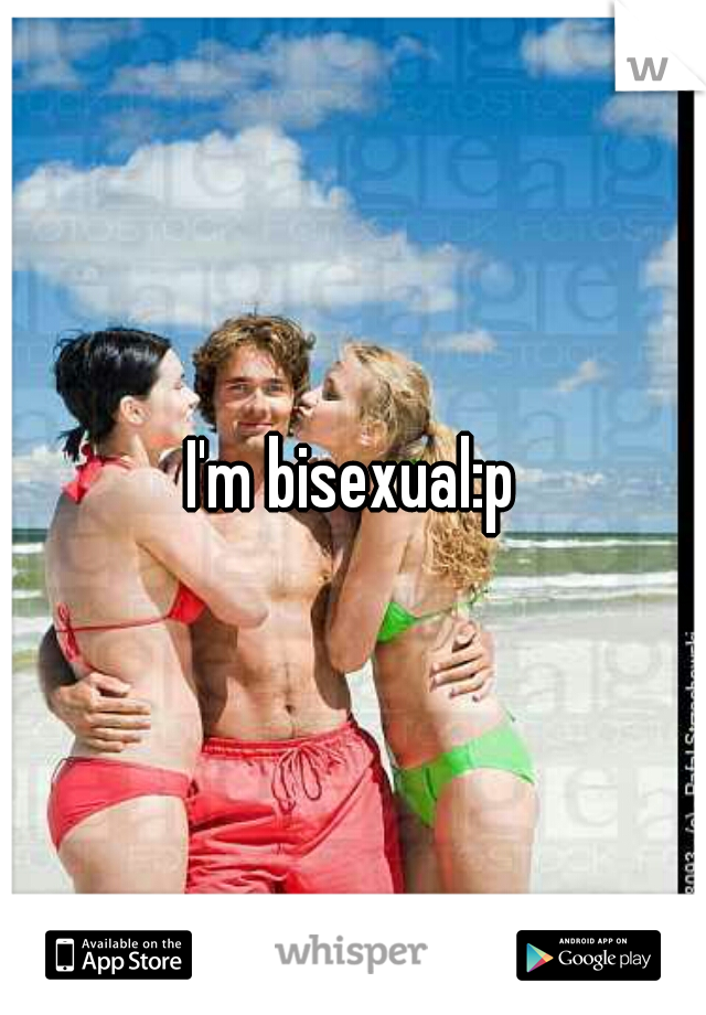 I'm bisexual:p