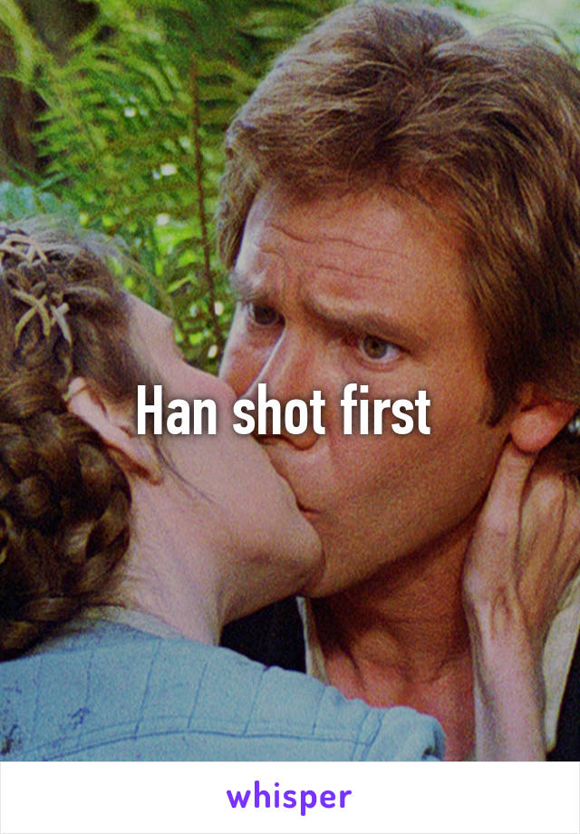 Han shot first 