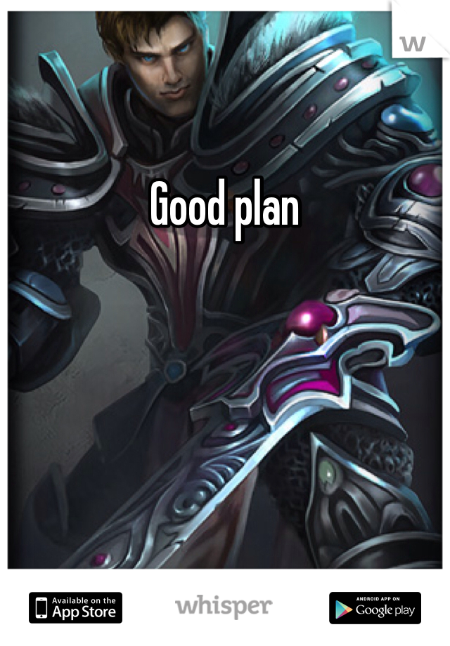 Good plan
