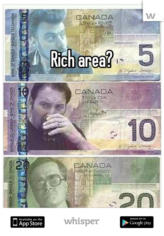 Rich area?