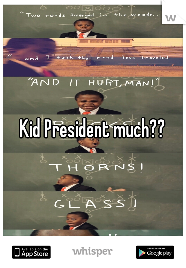 Kid President much??