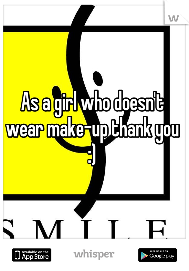 As a girl who doesn't wear make-up thank you :)