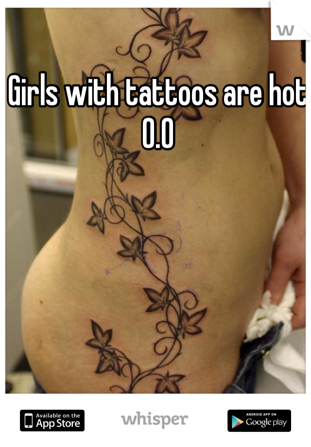 Girls with tattoos are hot 0.0