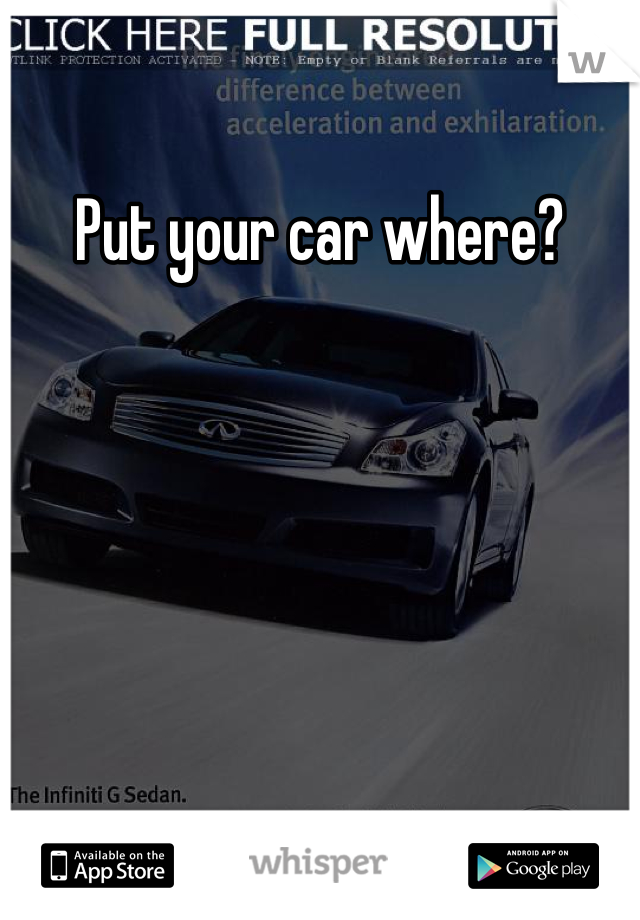 Put your car where?