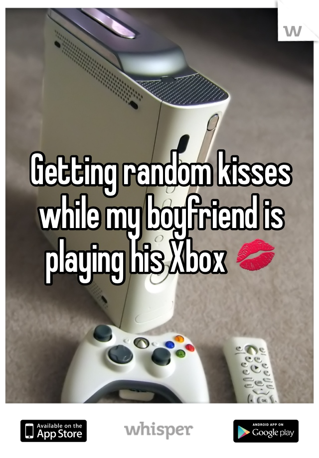 Getting random kisses while my boyfriend is playing his Xbox 💋