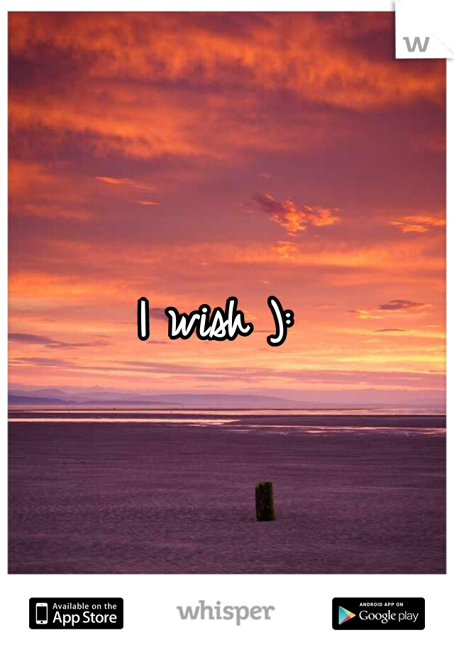 I wish ): 