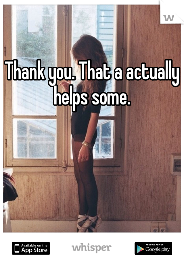 Thank you. That a actually helps some. 