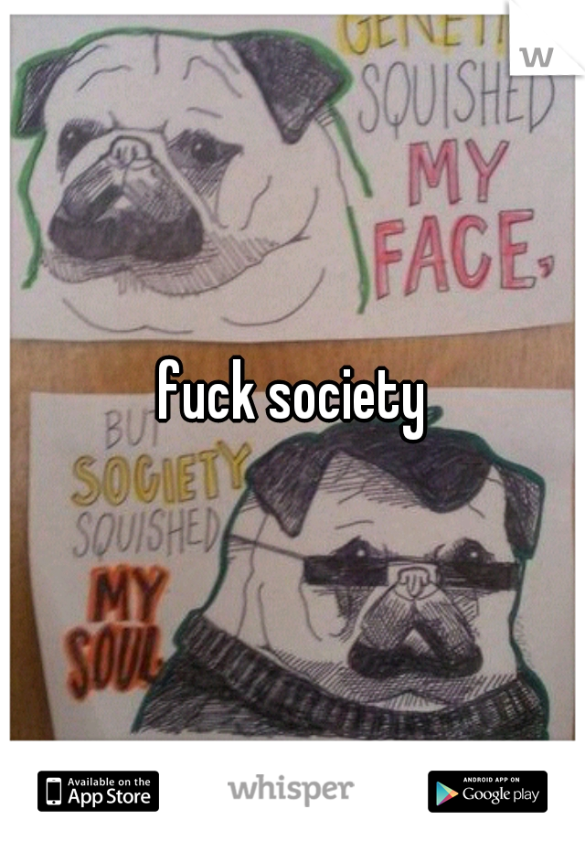 fuck society