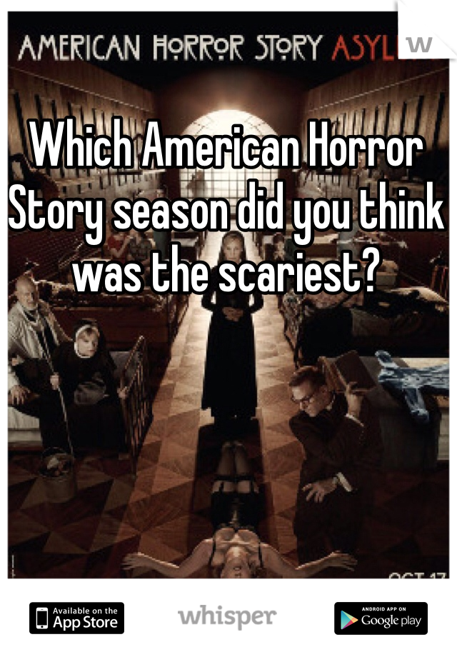 Which American Horror Story season did you think was the scariest?