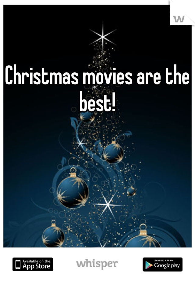Christmas movies are the best! 