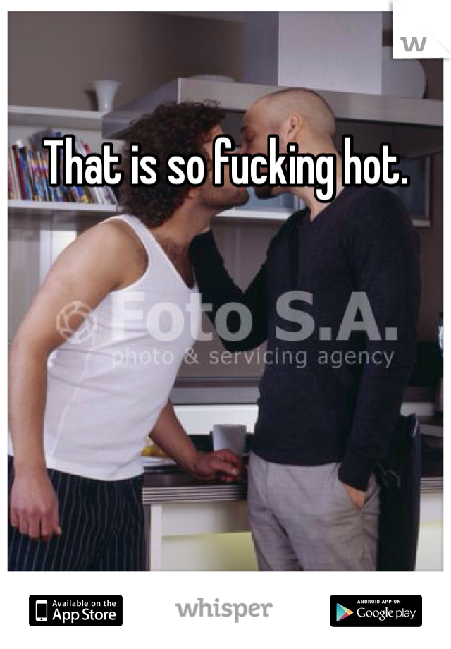 That is so fucking hot. 