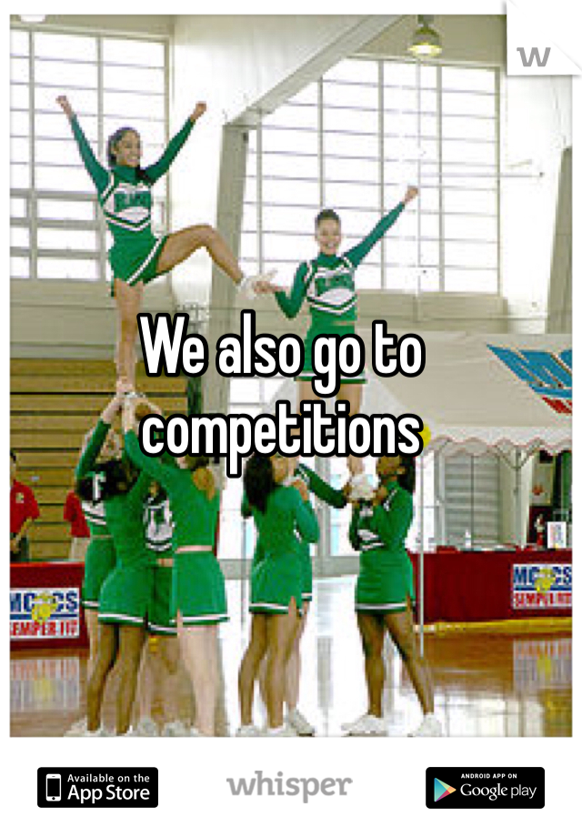 We also go to competitions 