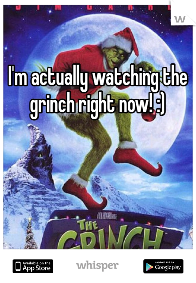 I'm actually watching the grinch right now! :) 