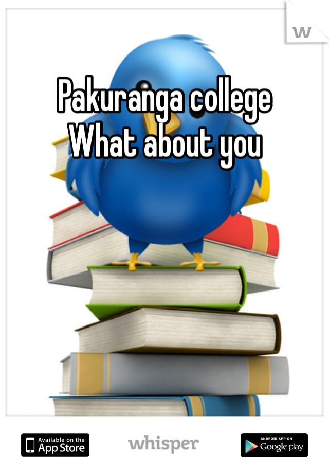Pakuranga college
What about you