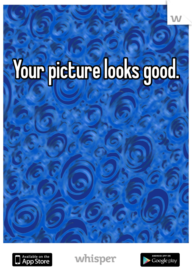 Your picture looks good. 