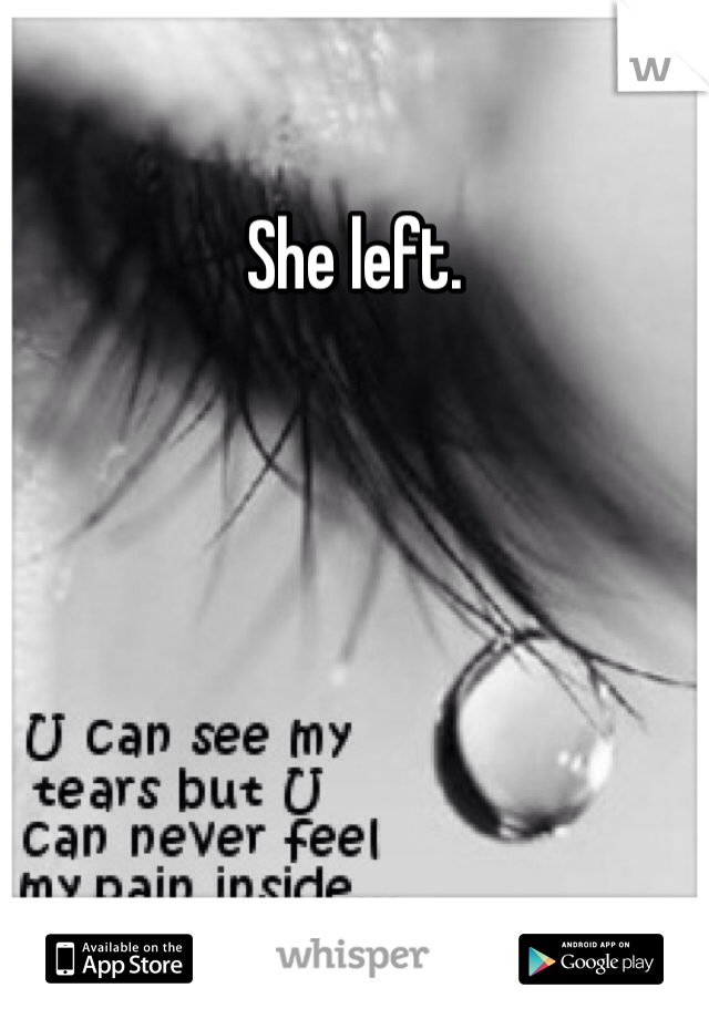 She left.