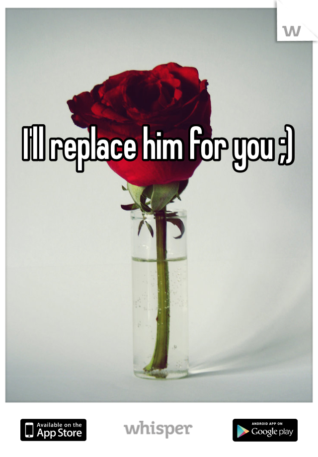 I'll replace him for you ;)