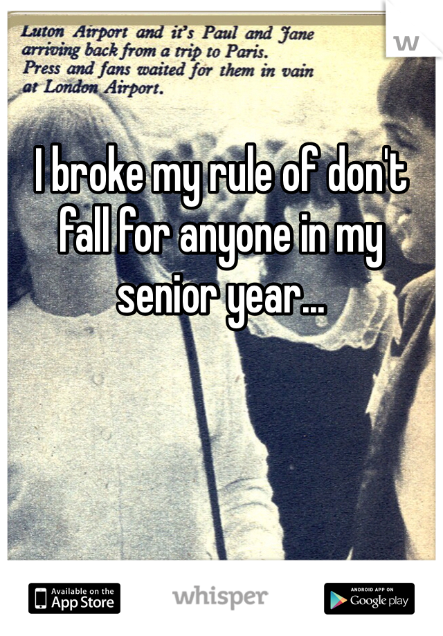 
I broke my rule of don't fall for anyone in my senior year...
