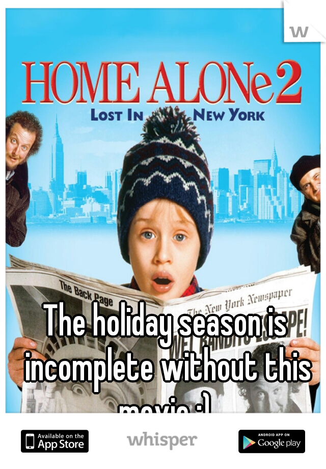 The holiday season is incomplete without this movie :) 