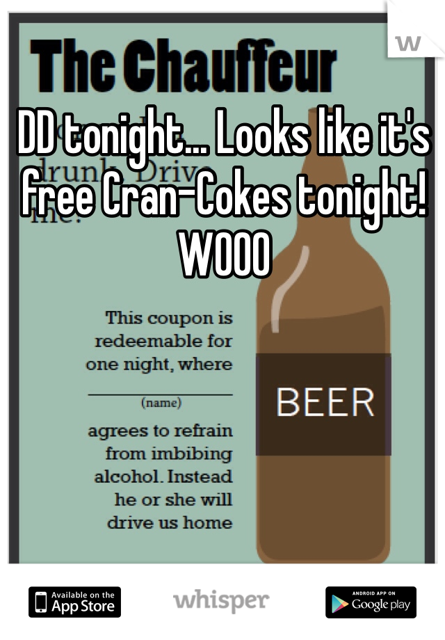 DD tonight... Looks like it's free Cran-Cokes tonight! WOOO
