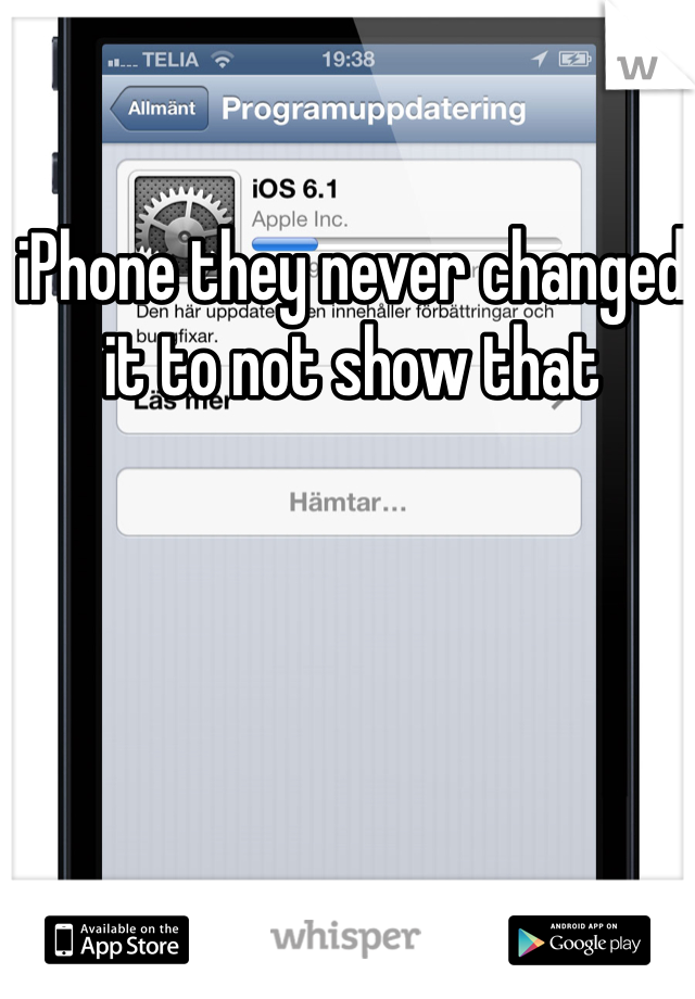 iPhone they never changed it to not show that 