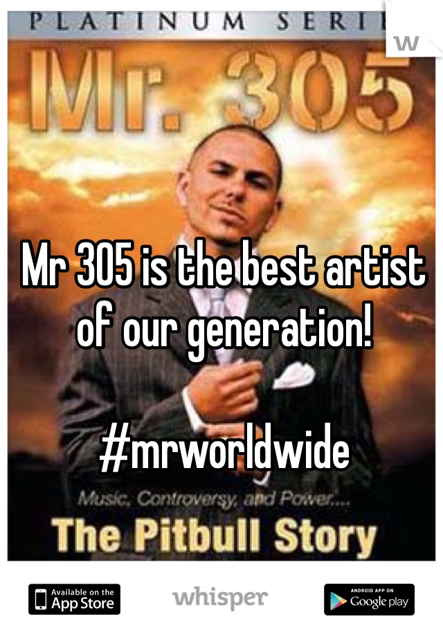 Mr 305 is the best artist of our generation!

#mrworldwide 
