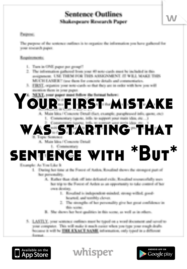 Your first mistake was starting that sentence with *But* 