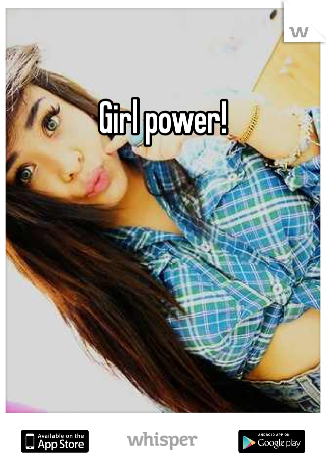 Girl power!