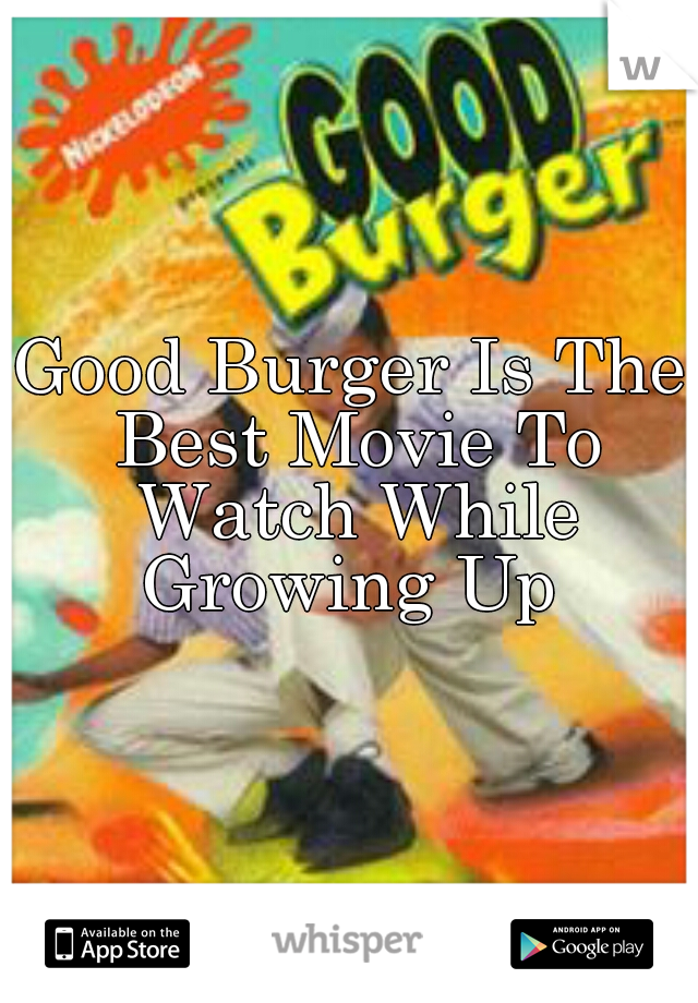 Good Burger Is The Best Movie To Watch While Growing Up 