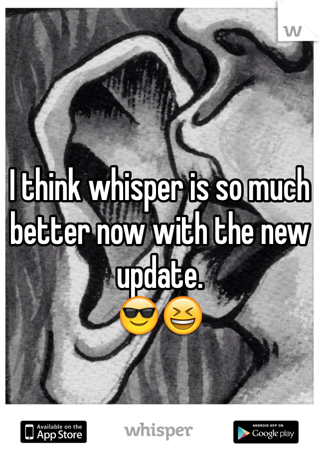 I think whisper is so much better now with the new update. 
😎😆