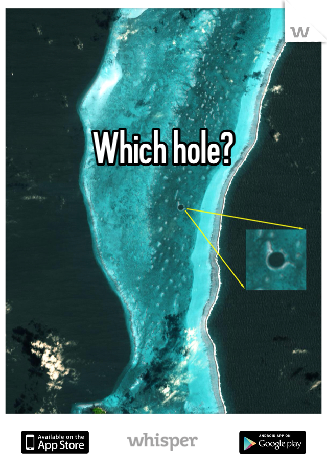 Which hole?
