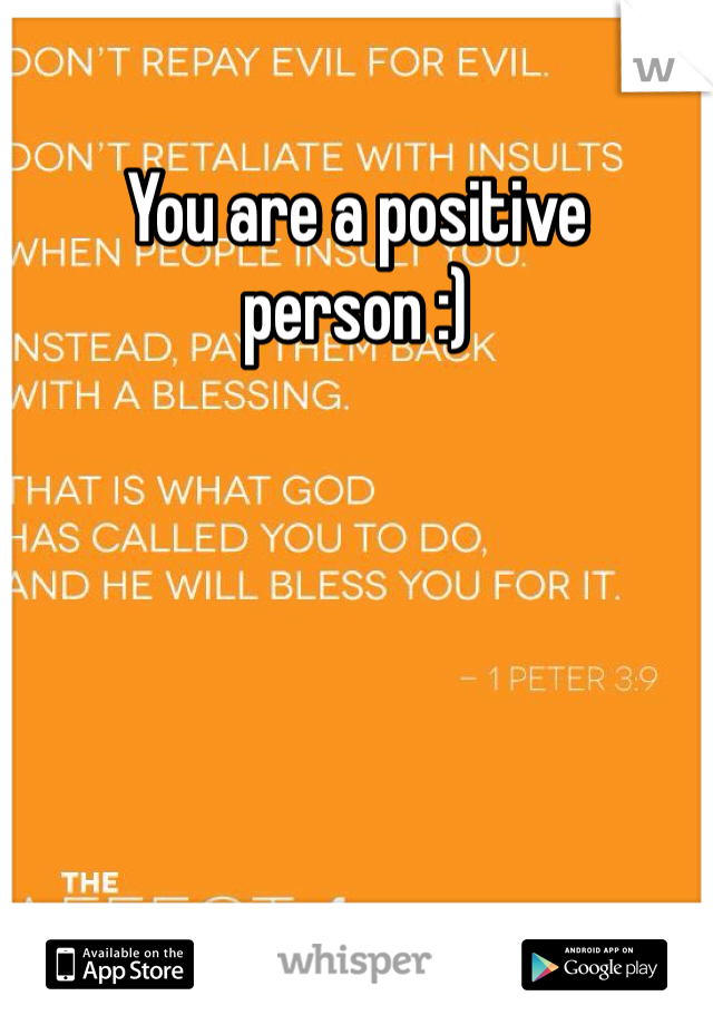 You are a positive person :)