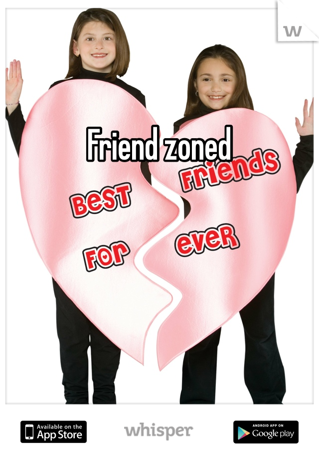 Friend zoned 