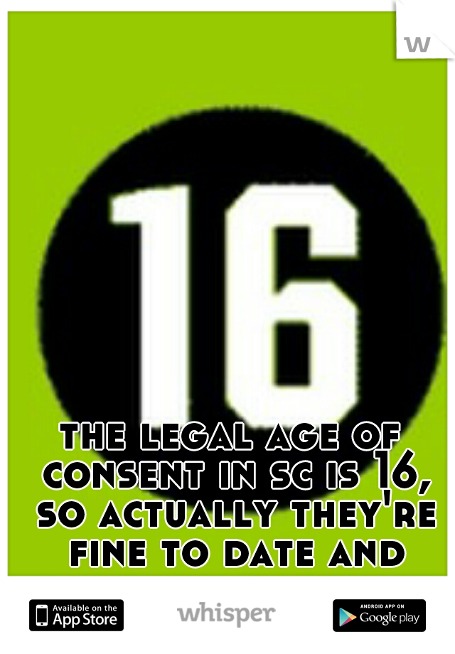 the legal age of consent in sc is 16, so actually they're fine to date and have sex now if they so choose