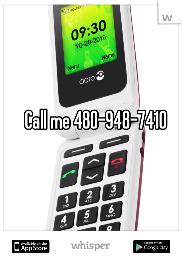 Call me 480-948-7410
