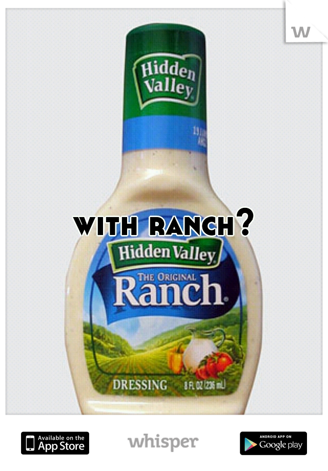 with ranch?