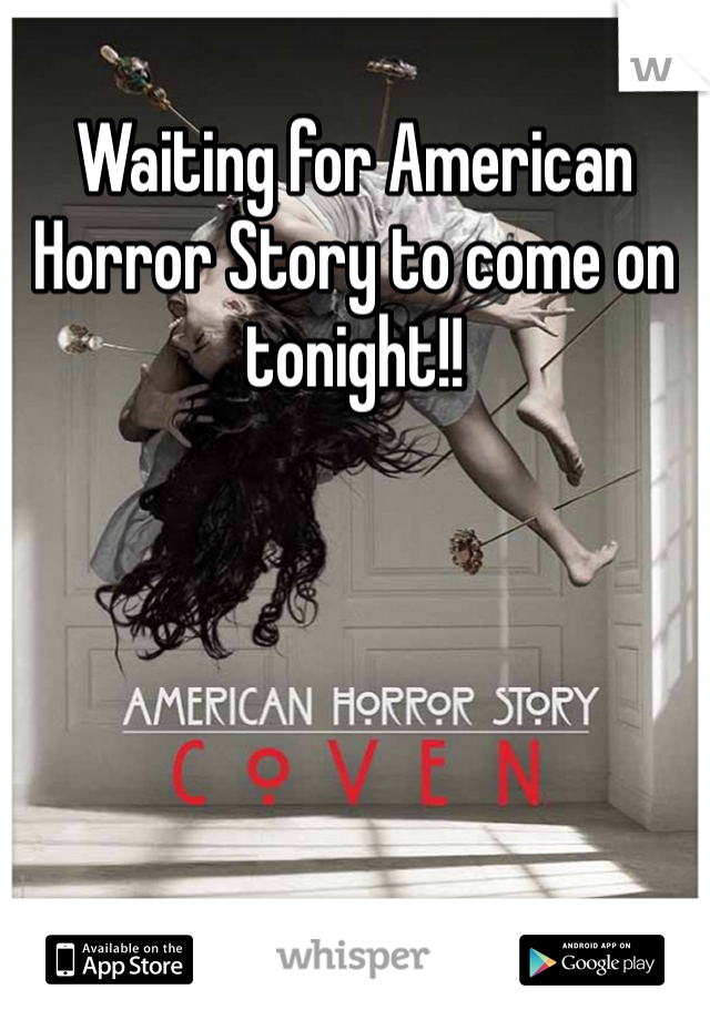 Waiting for American Horror Story to come on tonight!!