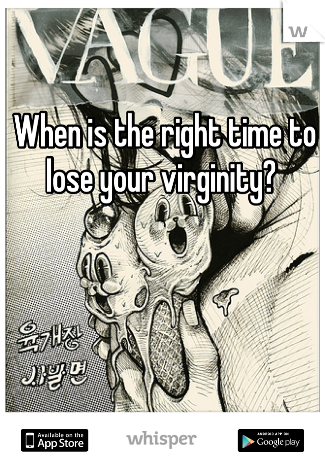 When is the right time to lose your virginity? 