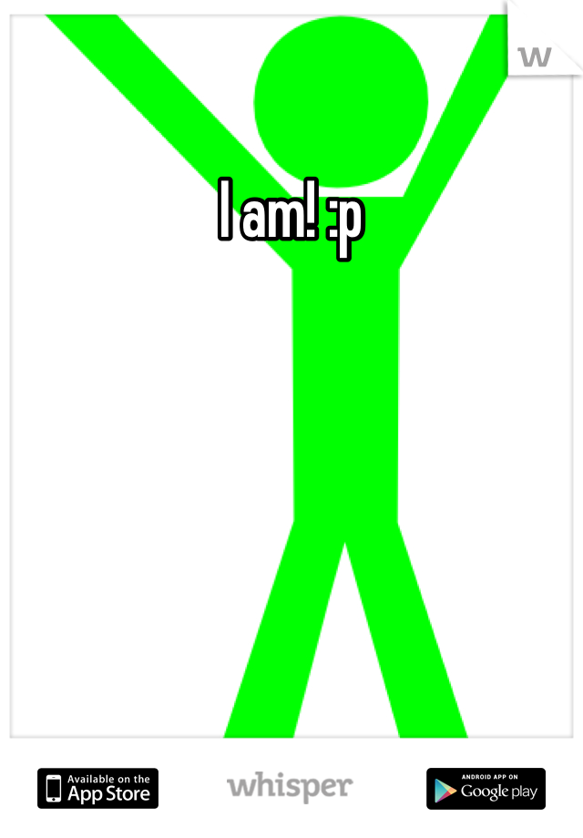 I am! :p