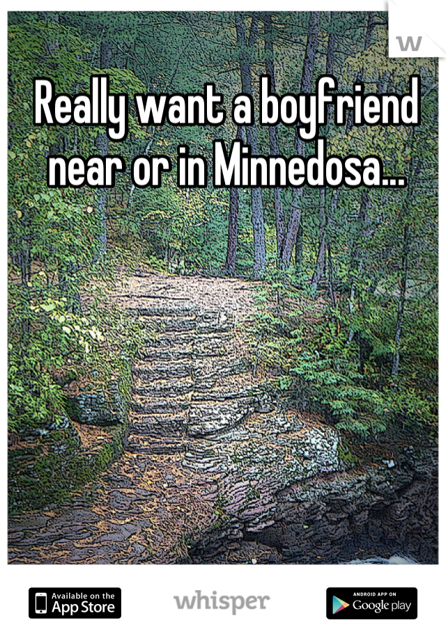 Really want a boyfriend near or in Minnedosa...