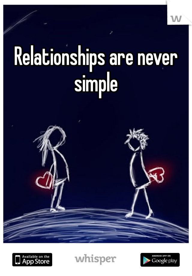 Relationships are never simple