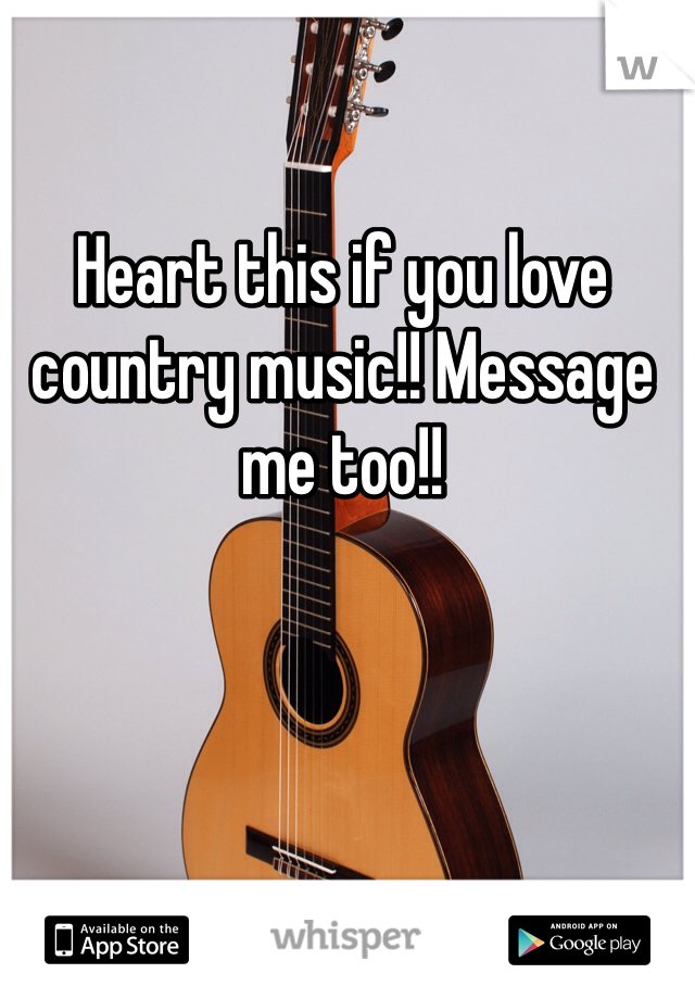 Heart this if you love country music!! Message me too!!