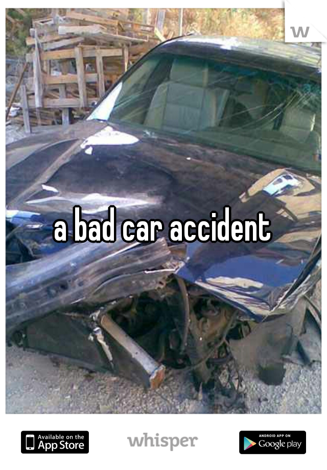 a bad car accident